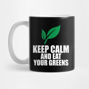 Keep clam and eat your greens Mug